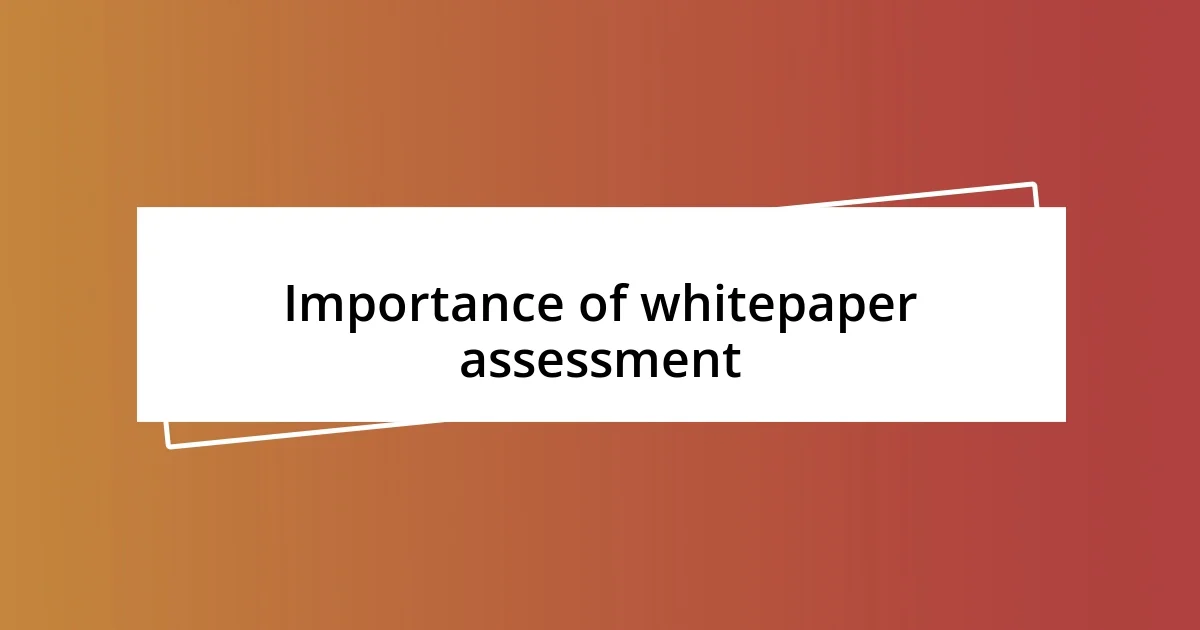 Importance of whitepaper assessment