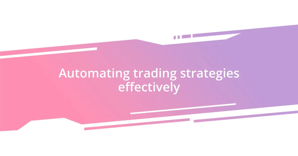 Automating trading strategies effectively