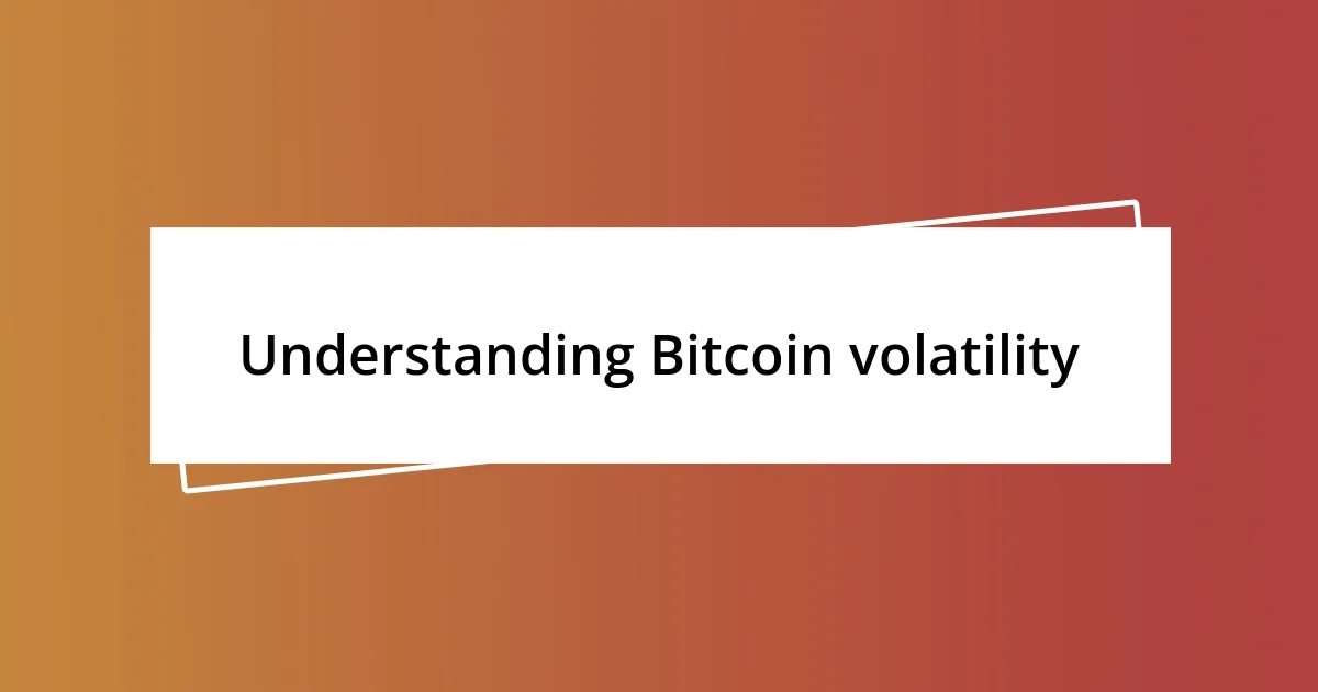 Understanding Bitcoin volatility