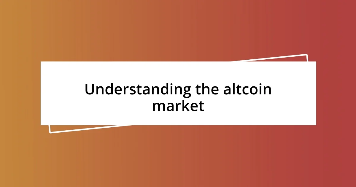 Understanding the altcoin market