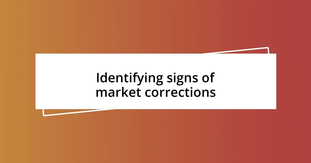 Identifying signs of market corrections