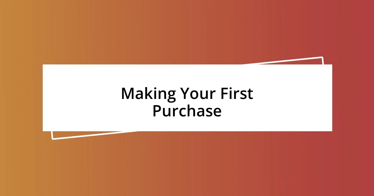 Making Your First Purchase