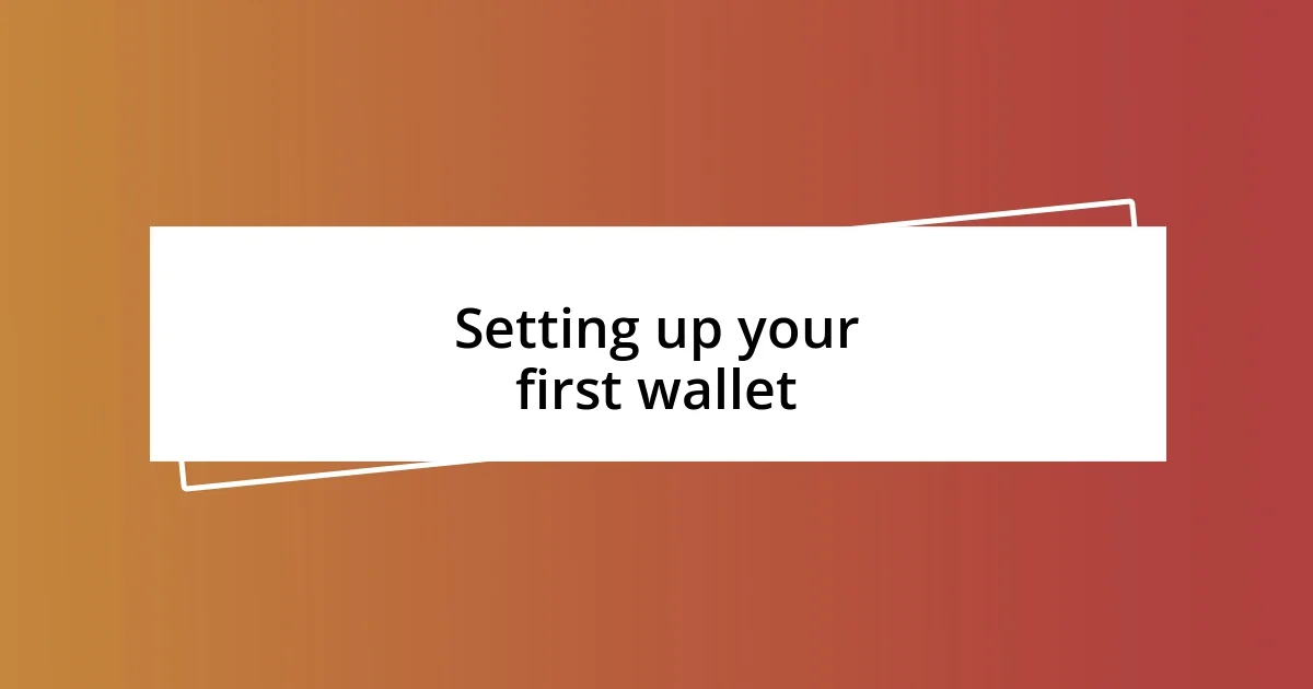 Setting up your first wallet