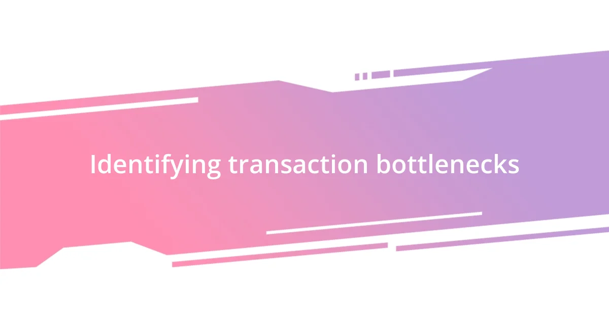 Identifying transaction bottlenecks