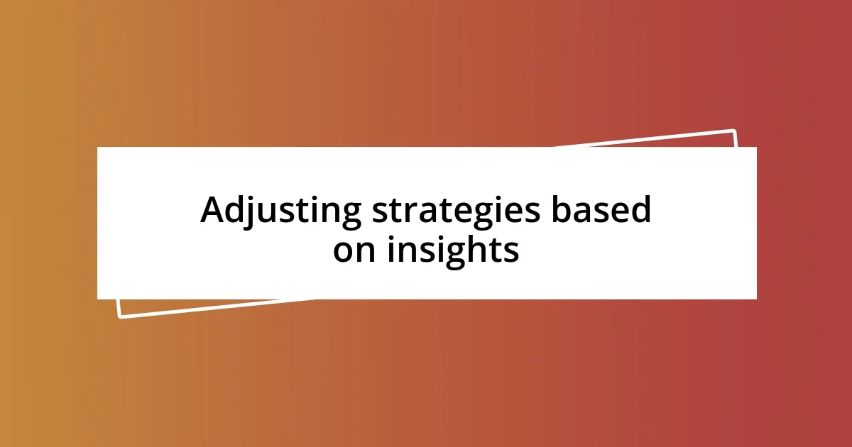 Adjusting Strategies Based on Data