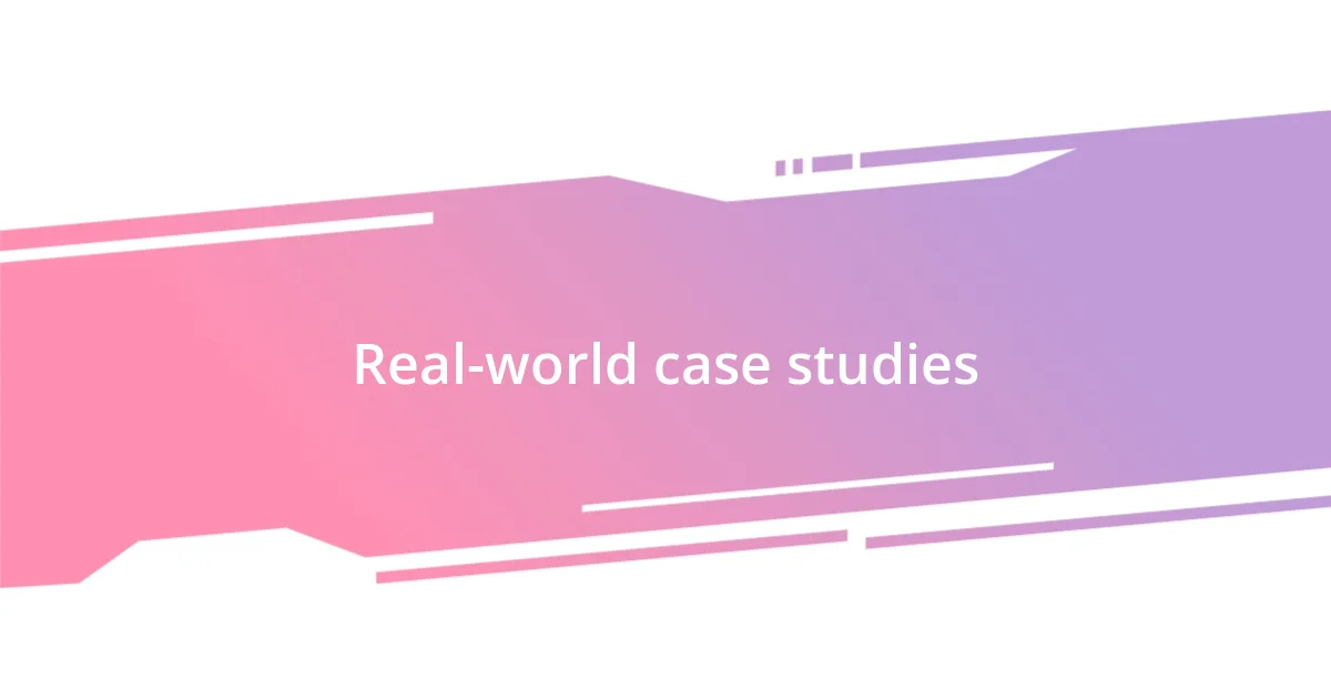 Real-world case studies