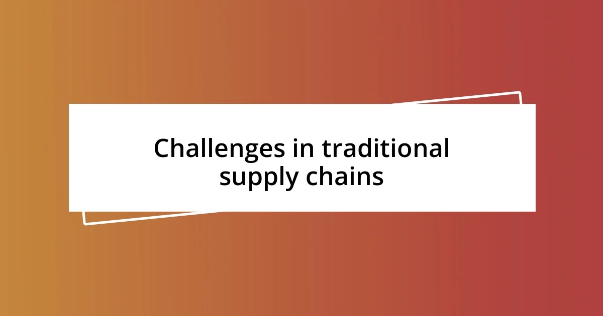 Challenges in traditional supply chains