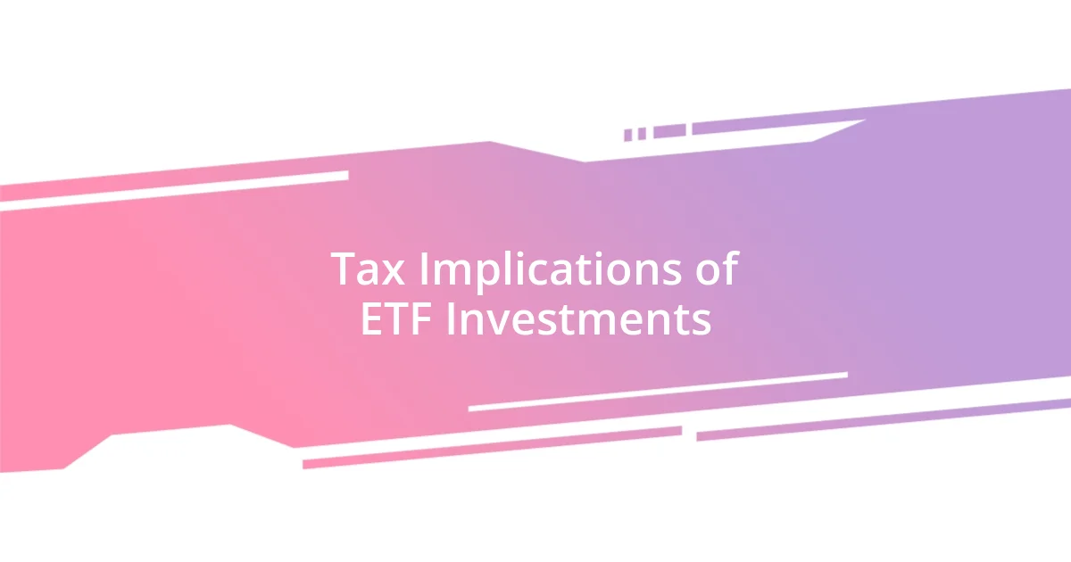 Tax Implications of ETF Investments