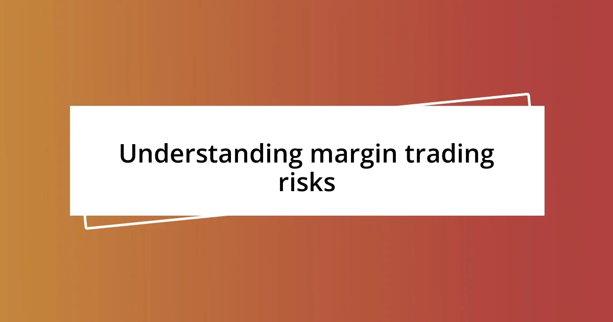 Understanding margin trading risks