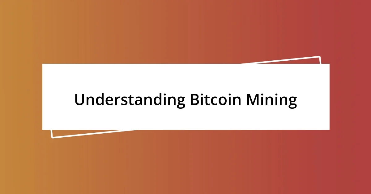 Understanding Bitcoin Mining