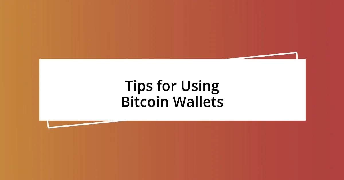 Tips for Using Bitcoin Wallets