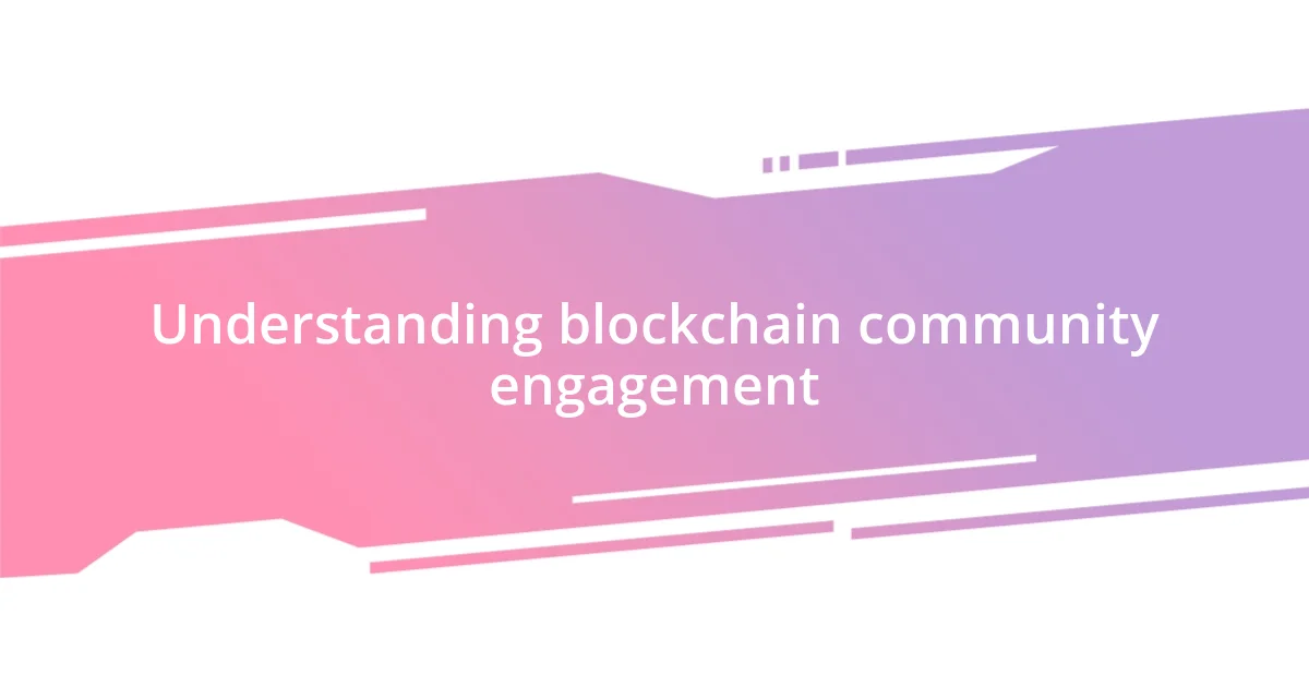 Understanding blockchain community engagement