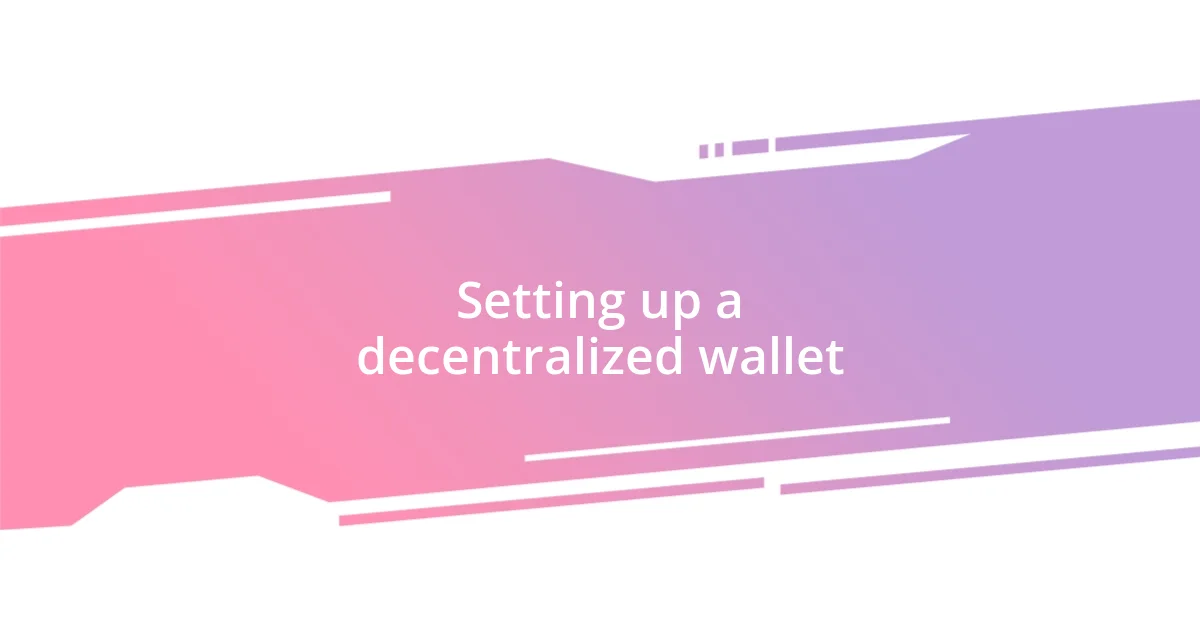 Setting up a decentralized wallet