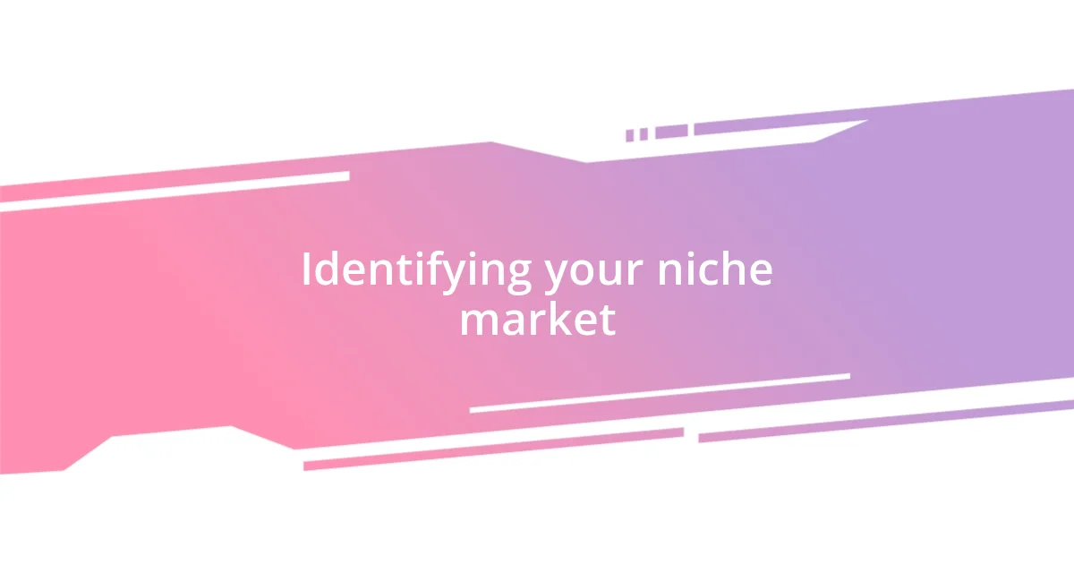 Identifying your niche market