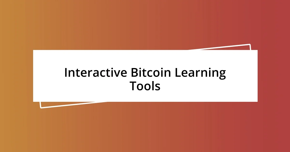 Interactive Bitcoin Learning Tools