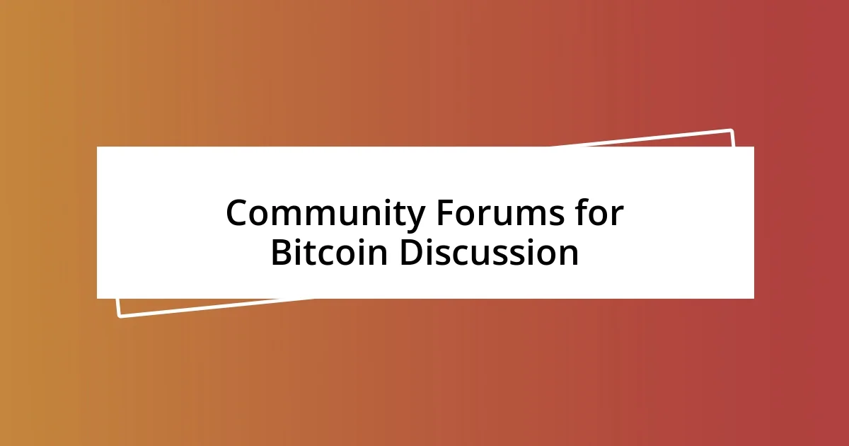 Community Forums for Bitcoin Discussion