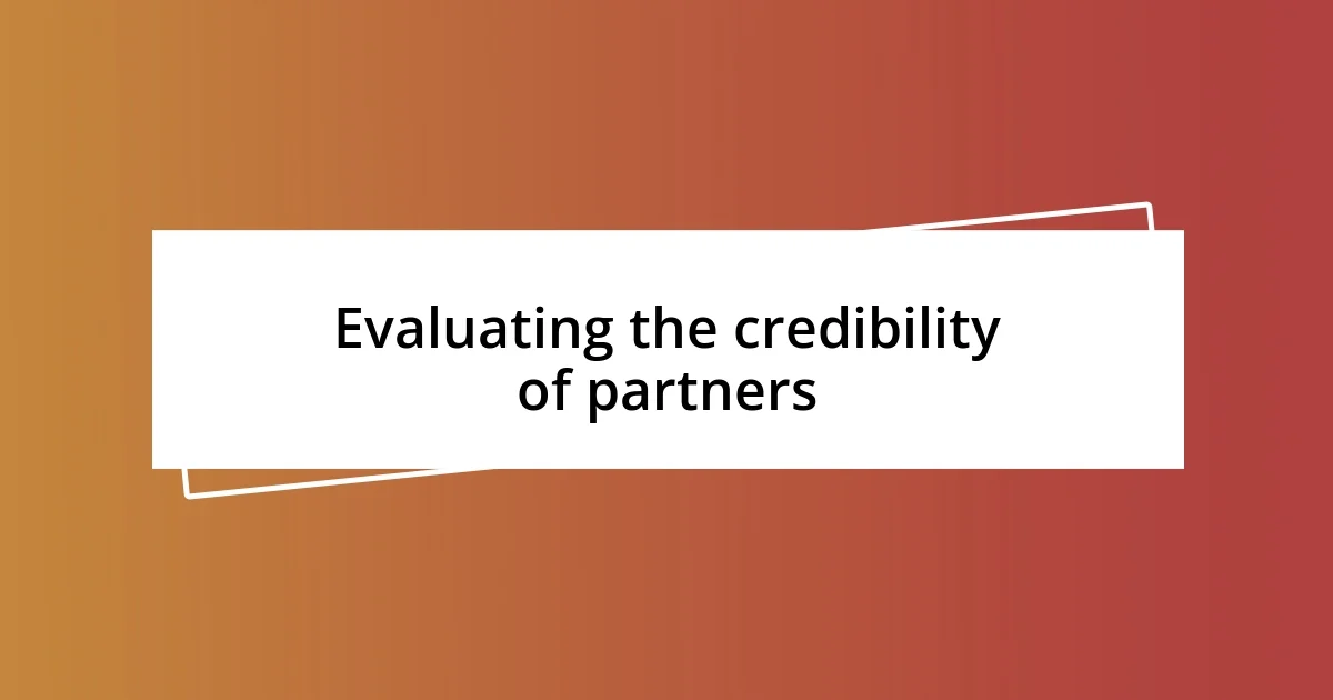 Evaluating the credibility of partners