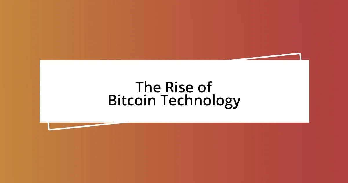 The Rise of Bitcoin Technology