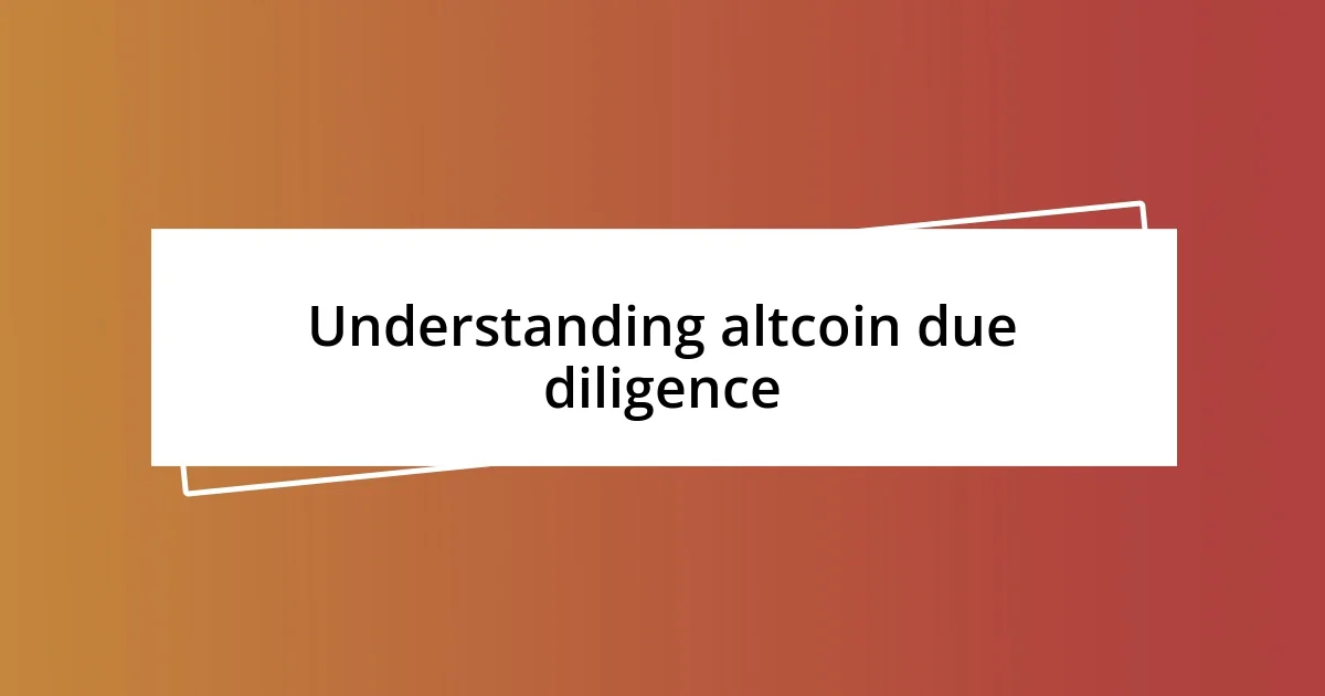 Understanding altcoin due diligence