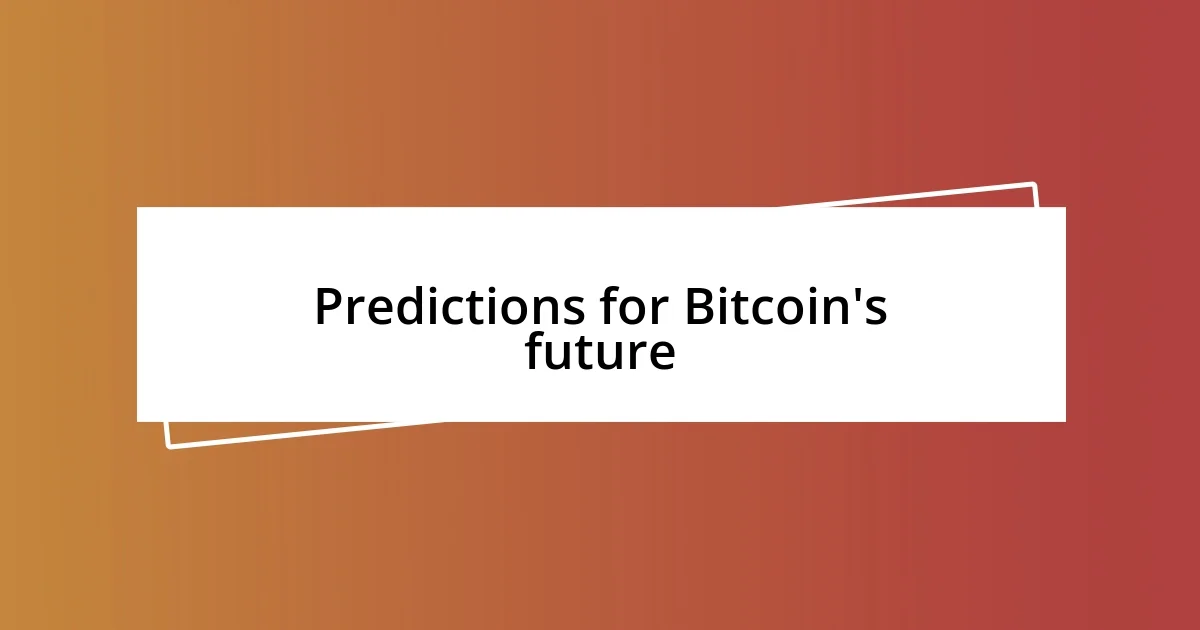 Predictions for Bitcoin