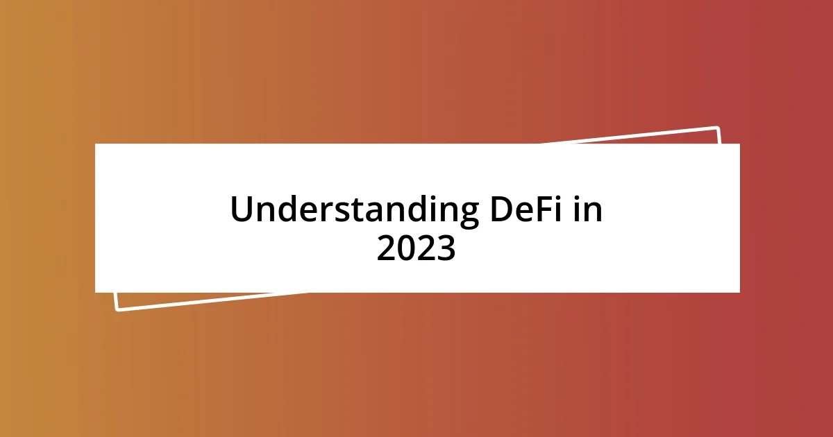 Understanding DeFi in 2023