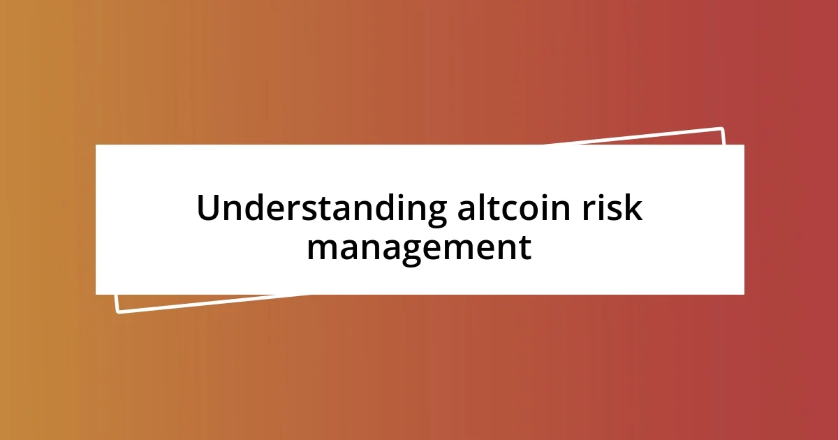 Understanding altcoin risk management