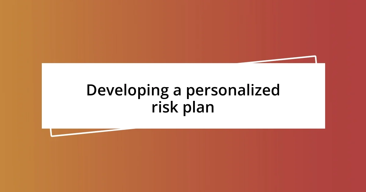 Developing a personalized risk plan