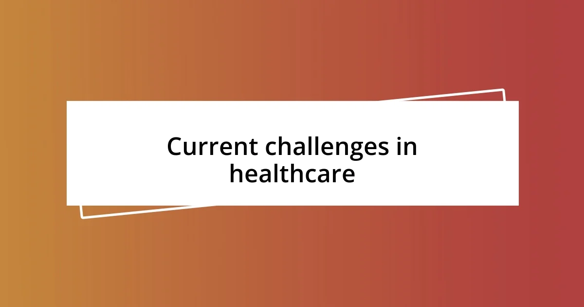 Current challenges in healthcare