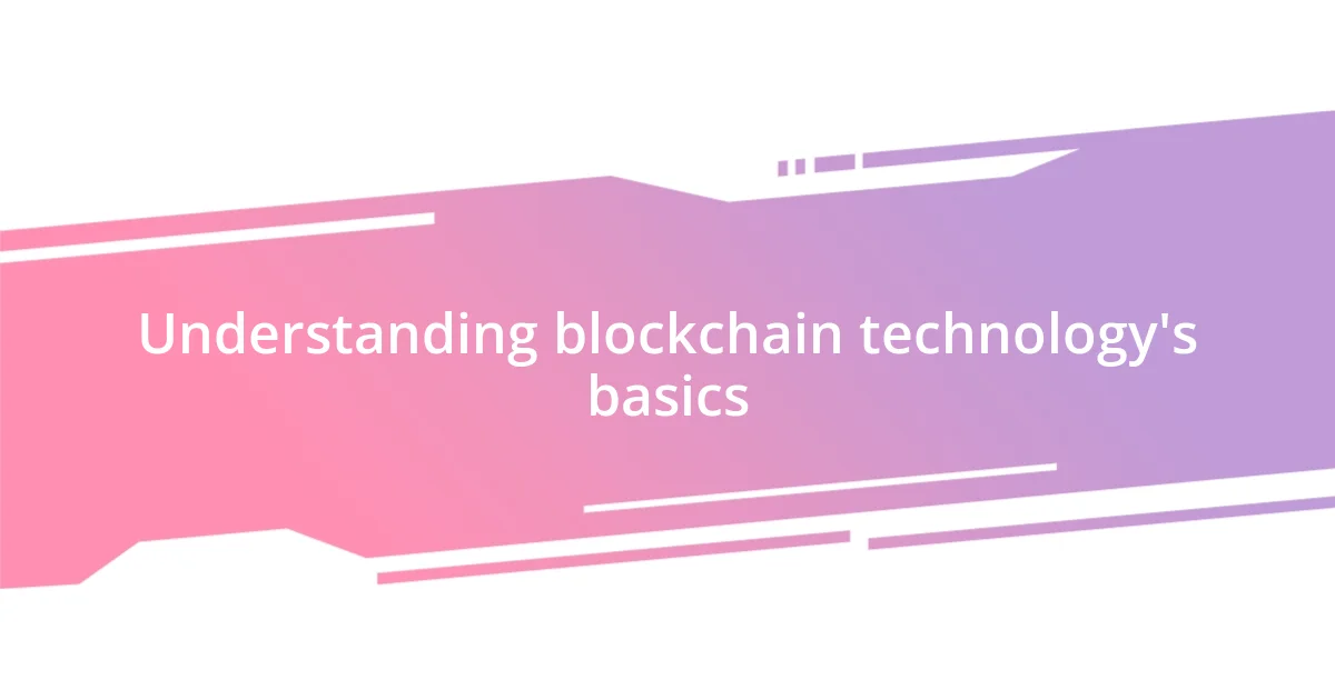 Understanding blockchain technology