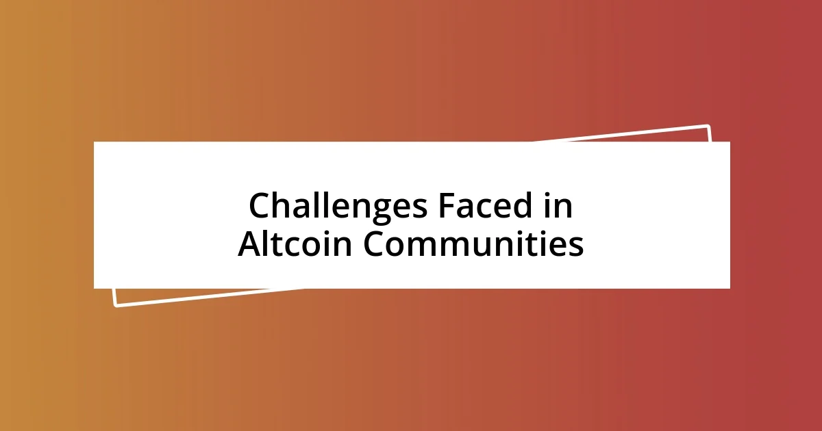 Challenges Faced in Altcoin Communities