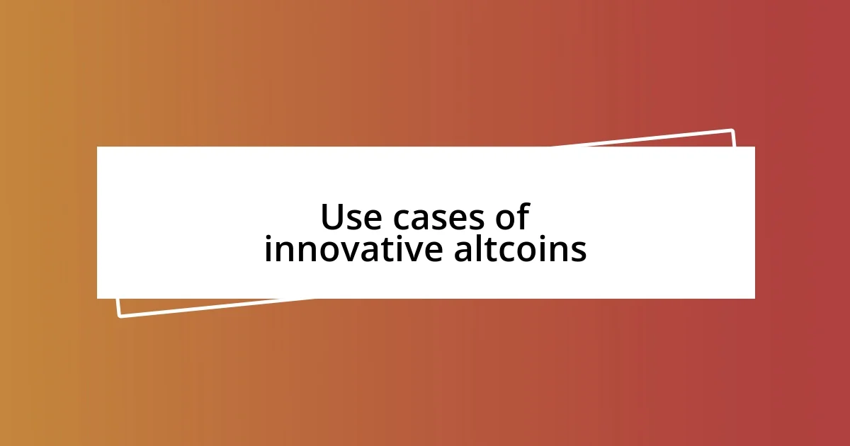 Use cases of innovative altcoins