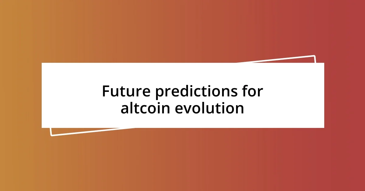 Future predictions for altcoin evolution