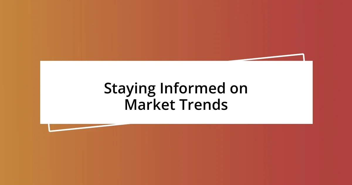 Staying Informed on Market Trends