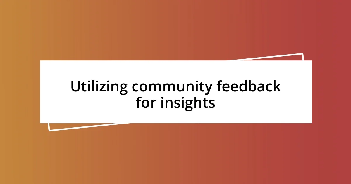 Utilizing community feedback for insights