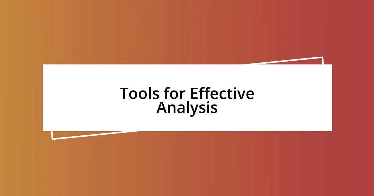 Tools for Effective Analysis